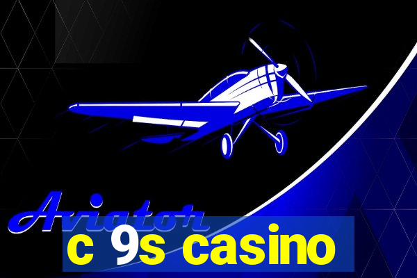c 9s casino