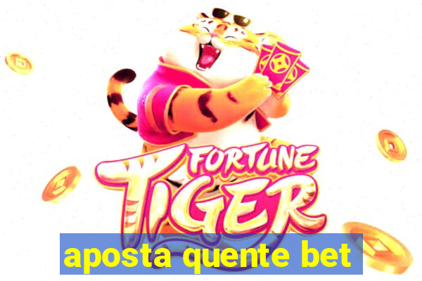 aposta quente bet