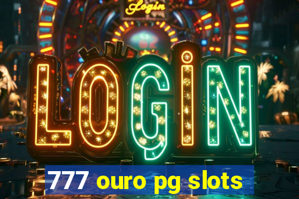 777 ouro pg slots