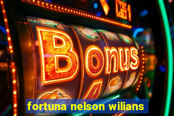 fortuna nelson wilians