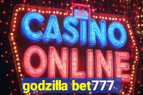 godzilla bet777