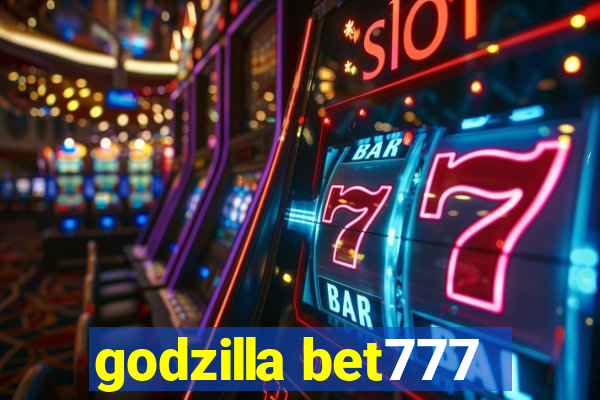 godzilla bet777
