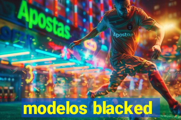 modelos blacked