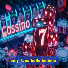 only fans belle belinha