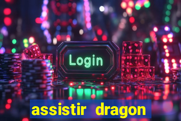 assistir dragon ball super completo dublado