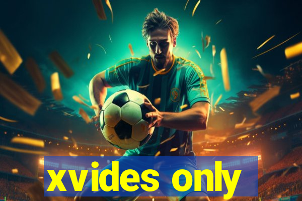 xvides only
