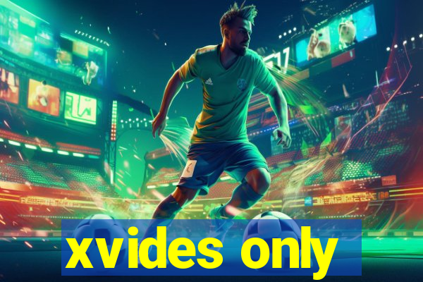 xvides only