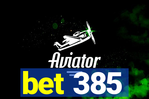bet 385