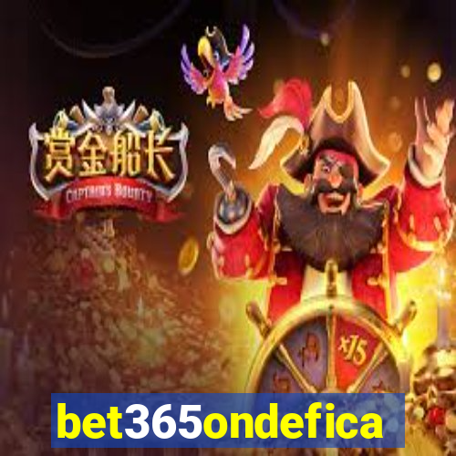 bet365ondefica
