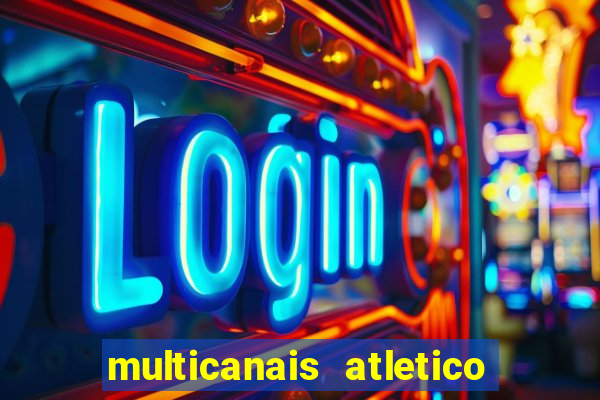 multicanais atletico de madrid