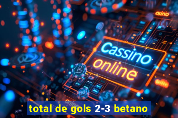 total de gols 2-3 betano