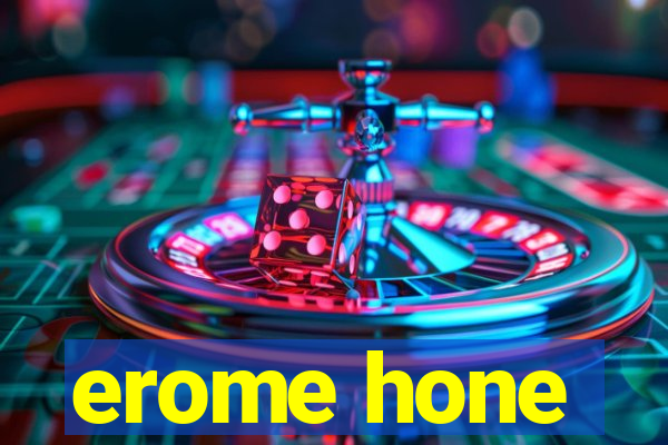 erome hone