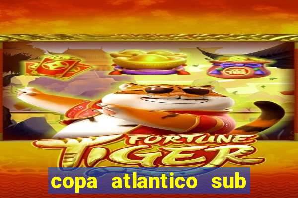 copa atlantico sub 19 tabela