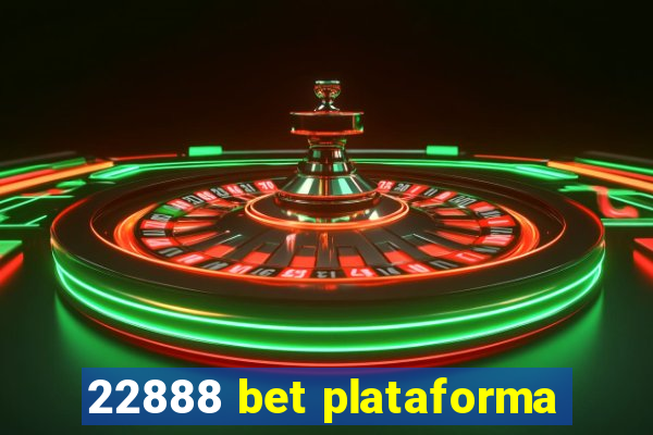 22888 bet plataforma