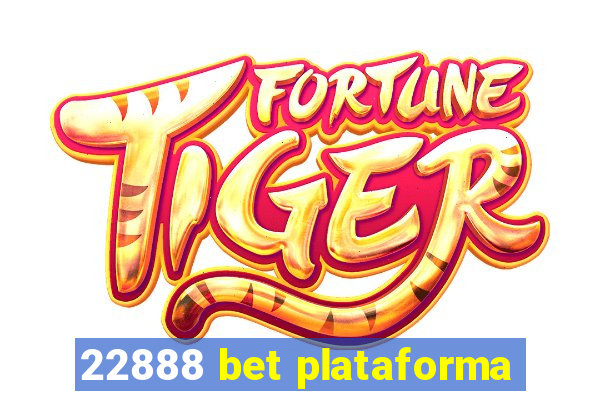 22888 bet plataforma