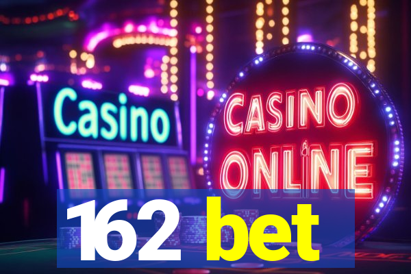 162 bet