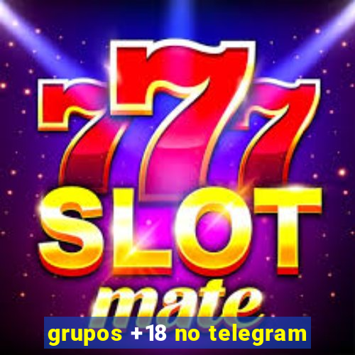 grupos +18 no telegram