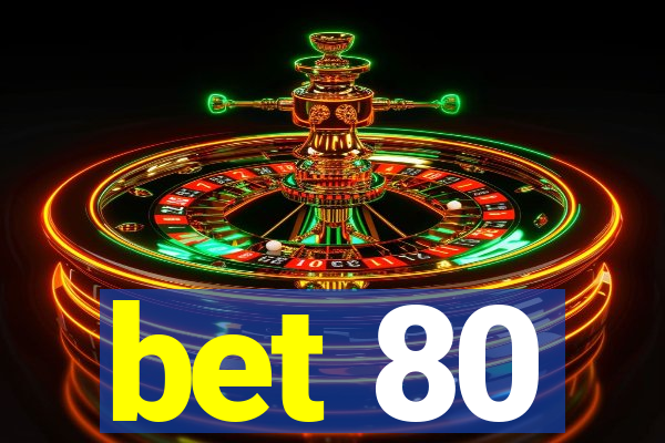 bet 80