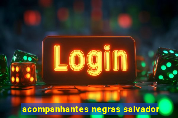 acompanhantes negras salvador