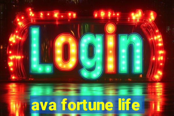 ava fortune life