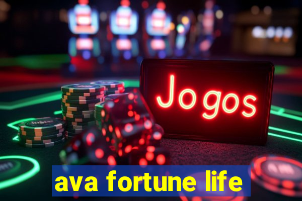 ava fortune life