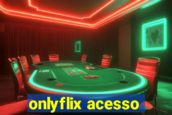 onlyflix acesso