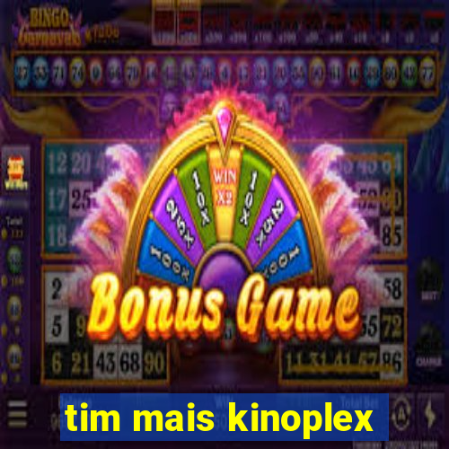 tim mais kinoplex