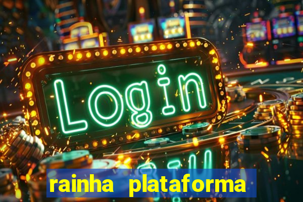 rainha plataforma de jogos