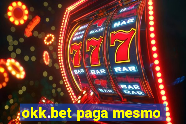 okk.bet paga mesmo