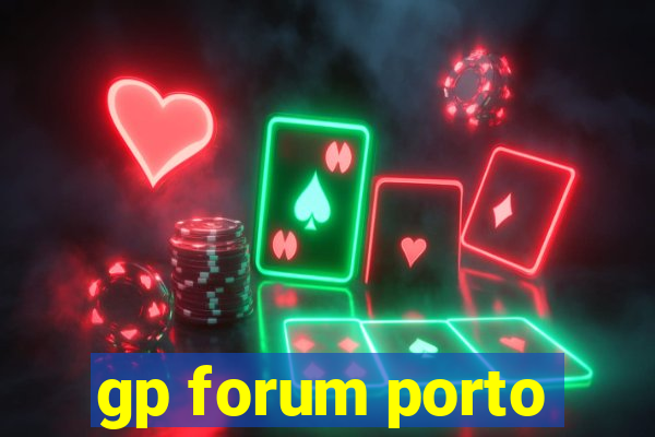 gp forum porto