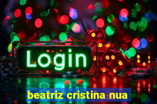 beatriz cristina nua