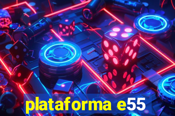 plataforma e55