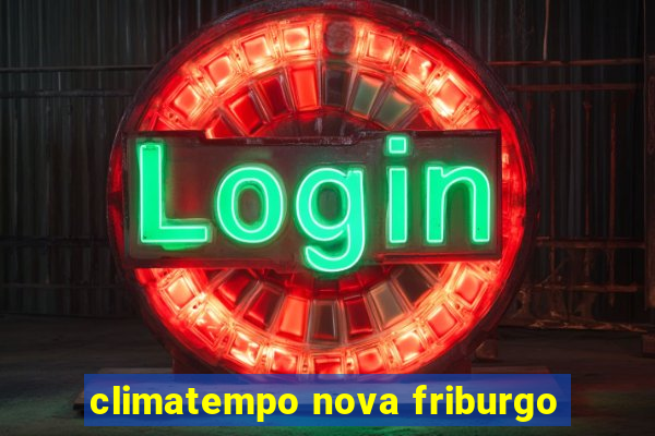 climatempo nova friburgo