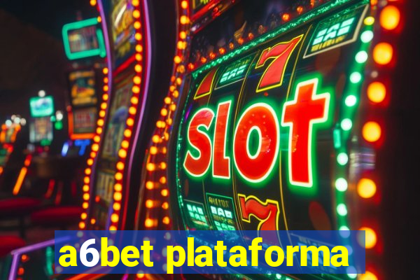 a6bet plataforma