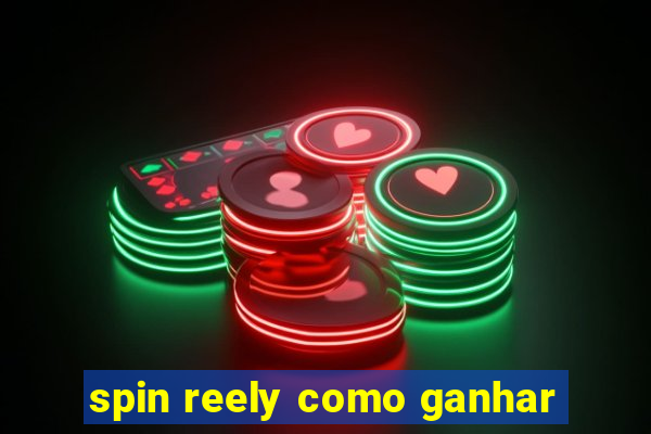 spin reely como ganhar