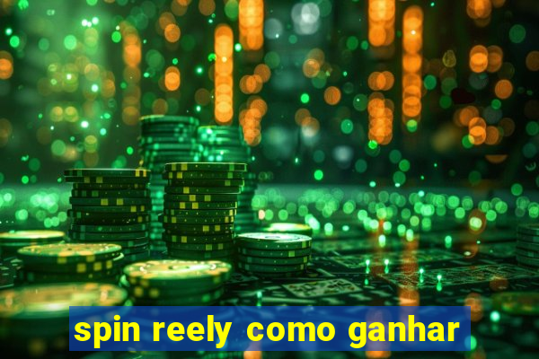 spin reely como ganhar