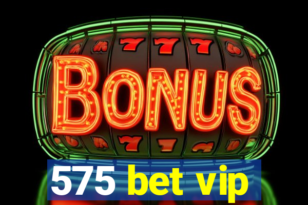 575 bet vip