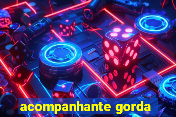 acompanhante gorda