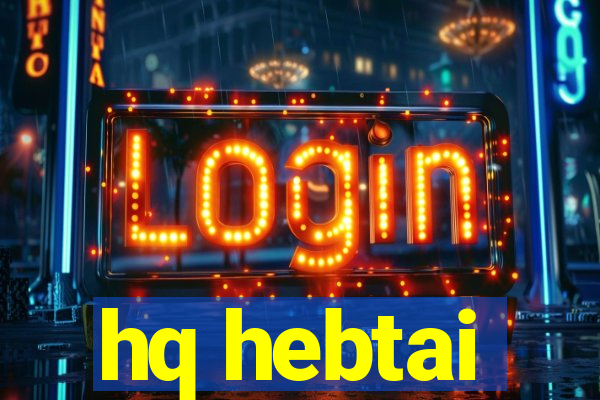 hq hebtai