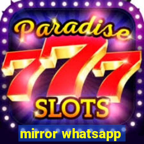 mirror whatsapp
