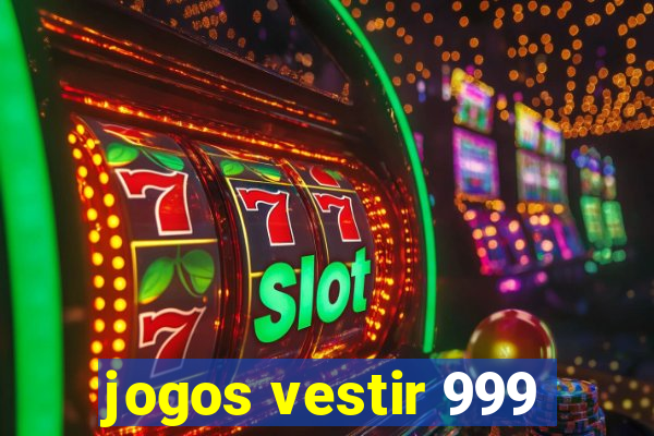 jogos vestir 999