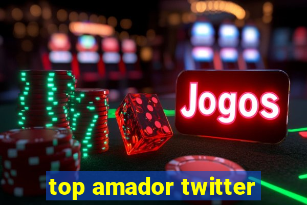 top amador twitter