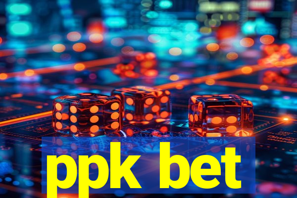 ppk bet