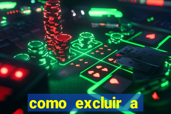 como excluir a conta do fortune tiger