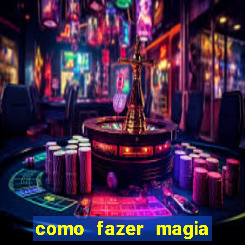 como fazer magia de fogo na vida real