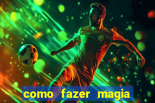 como fazer magia de fogo na vida real