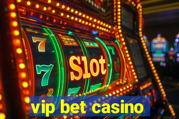 vip bet casino