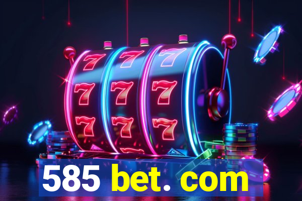 585 bet. com