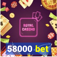 58000 bet
