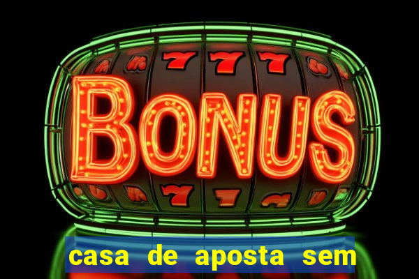 casa de aposta sem limite de saque